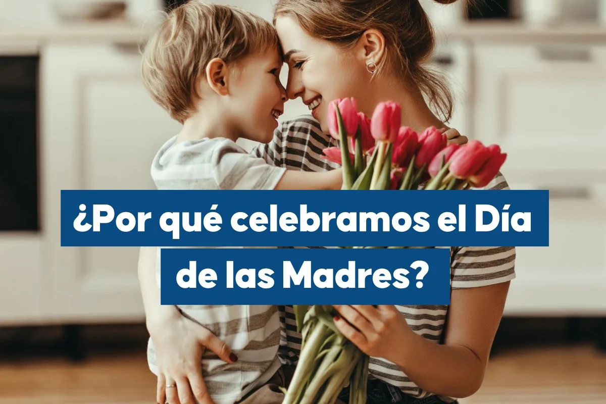 ¿Por qué celebramos el Día de las Madres?