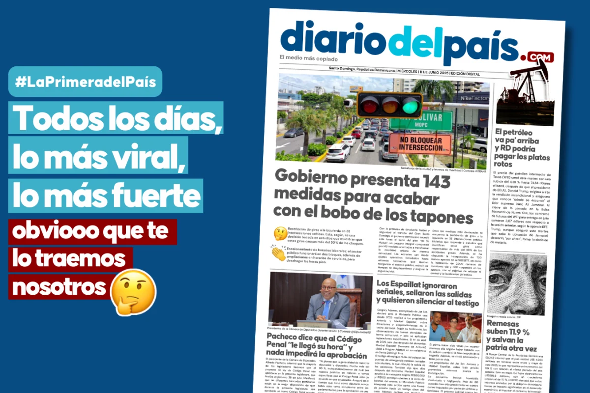 Lo que debes saber este miércoles 11: 143 medidas para los tapones, escándalo de los Espaillat, petróleo por las nubes y más