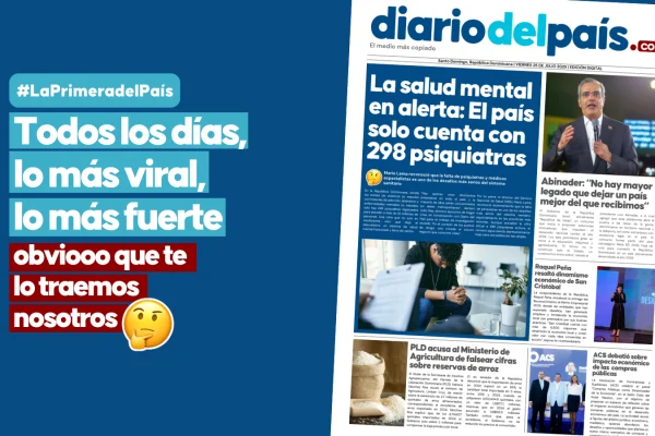 Salud mental en crisis, Abinader y su legado, lío con el arroz y otras noticias que debes saber este viernes 25 de julio