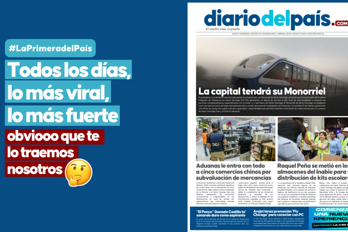 Santo Domingo estrenará monorriel; Aduanas le cae arriba a comercios chinos y Raquel revisa kits escolares