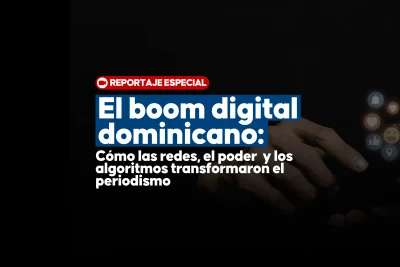 El boom digital dominicano: cómo las redes, el poder y los algoritmos transformaron el periodismo